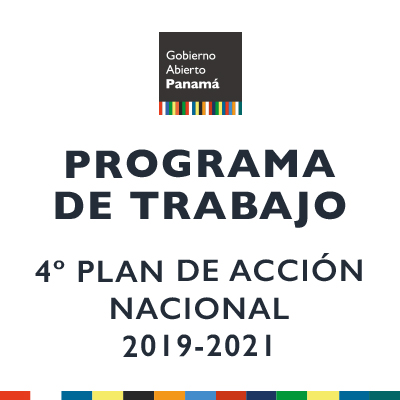 Programa de trabajo y Cronograma del 4° Plan de Acción Nacional de Gobierno Abierto Panamá 2019-2021